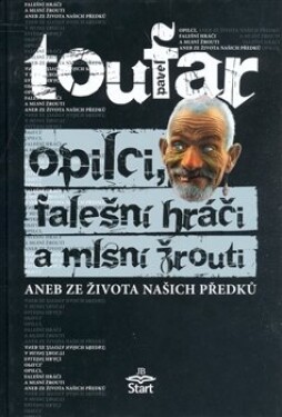 Opilci, falešní hráči a mlsní žrouti - Pavel Toufar