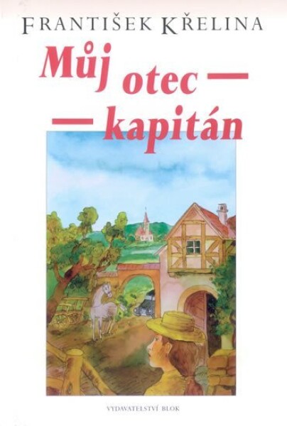 Můj otec kapitán František Křelina