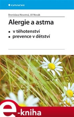 Alergie a astma. V těhotenství, prevence v dětství - Jiří Novák, Bronislava Novotná e-kniha