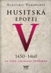 Husitská epopej V. 1450 -1460 - Za časů Ladislava Pohrobka, 2. vydání - Vlastimil Vondruška