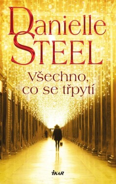 Všechno, co se třpytí - Danielle Steel