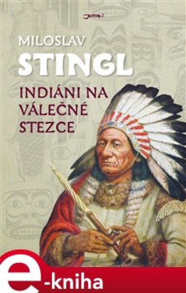 Indiáni na válečné stezce - Miloslav Stingl e-kniha