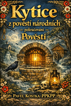 Kytice z pověstí národních – pokračování - Pavel Kostka