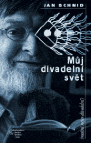 Můj divadelní svět Jan Schmid