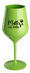 MATKY NA TAHU - zelená nerozbitná sklenice na víno 470 ml