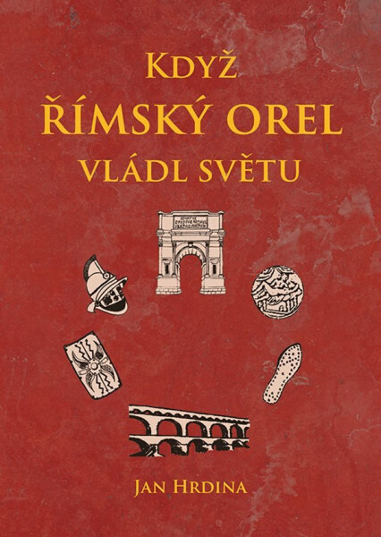 Když římský orel vládl světu - Jan R. Hrdina