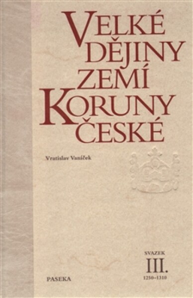 Velké dějiny zemí Koruny české III. Vratislav Vaníček