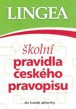 Školní pravidla českého pravopisu… do každé aktovky - Kolektiv