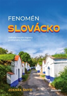 Fenomén Slovácko Zdeněk Šmýd