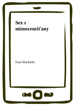 Sex s mimozemšťany - Ivan Mackerle