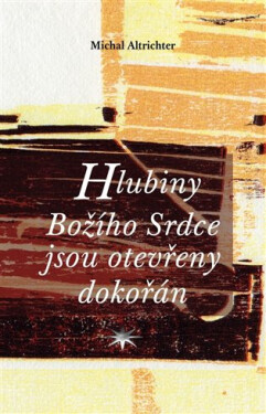 Hlubiny Božího Srdce jsou otevřeny dokořán Michal Altrichter