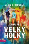 Jenom pro velký holky Věra Kudynová