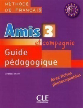 Amis et compagnie 3: Guide pédagogique - Colette Samson
