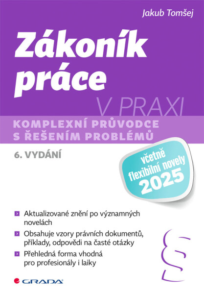 Zákoník práce v praxi - Komplexní průvodce s řešením problémů, 6. vydání - Jakub Tomšej