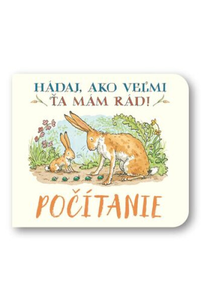Počítanie Hádaj, ako veľmi ťa mám rád! - Sam McBratney; Anita Jeram