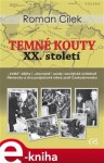 Temné kouty XX. století - Roman Cílek e-kniha