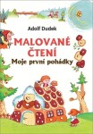 Malované čtení - Moje první pohádka - Adolf Dudek