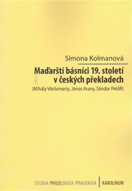 Maďarští básníci 19. století českých překladech Simona Kolmanová