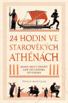 24 hodin ve starověkých Athénách - Philip Matyszak