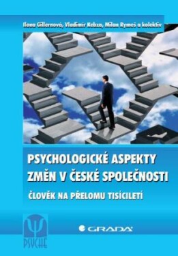 Psychologické aspekty změn v české společnosti - Ilona Gillernová, Vladimír Kebza, Milan Rymeš - e-kniha