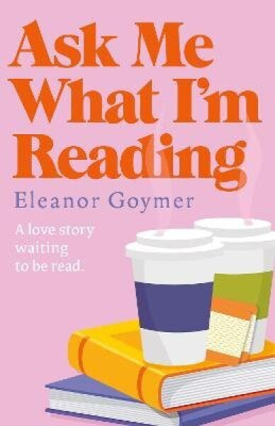 Ask Me What I´m Reading - Goymer Eleanor