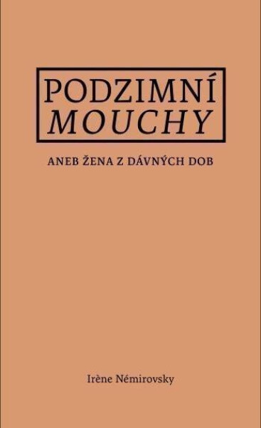 Podzimní mouchy aneb Žena z dávných dob - Irène Némirovsky