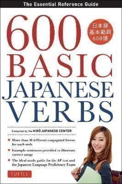 600 Basic Japanese Verbs: The Essential Reference Guide: Learn the Japanese Vocabulary and - Hiro Japanese Center The