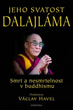 Jeho svatost Dalajláma - Smrt a nesmrtelnost v buddhismu - Svatost dalajlama Jeho