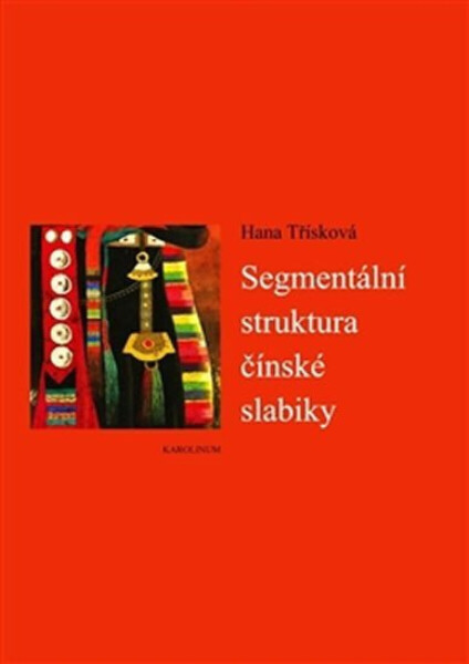 Segmentální struktura čínské slabiky - Hana Třísková