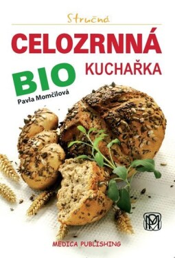 Stručná celozrnná bio kuchařka Pavla Momčilová