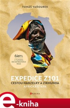 Expedice Z101 Cestou Hanzelky Zikmunda Tomáš Vaňourek