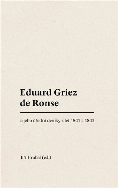 Eduard Griez de Ronse jeho úřední deníky let 1841 1842