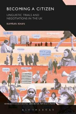 Becoming Citizen: Linguistic Trials and Negotiations in the UK Kamran Khan