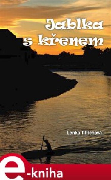 Jablka s křenem - Lenka Tillichová e-kniha