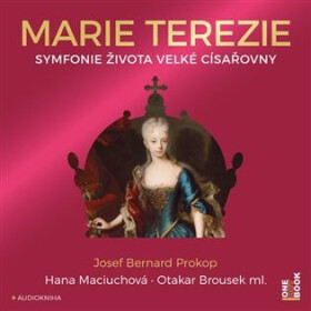 Marie Terezie Symfonie života velké císařovny Prokop Josef Bernard