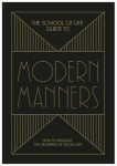 The School of Life Guide to Modern Manners The School of Life Press