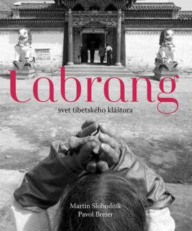 Labrang svet tibetského kláštora Martin Slobodník
