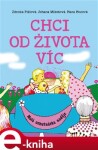 Chci od života víc Hana Hozová, Johana Mikešová, Zdenka Pižlová