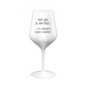 PRÝ VĚK JE JEN ČÍSLO - bílá nerozbitná sklenice na víno 470 ml