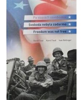Svoboda nebyla zadarmo / Freedom was not free - Karel Foud