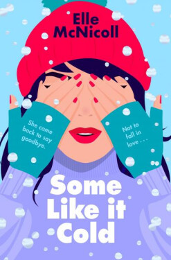 Some Like it Cold: A Cosy YA Romance That Will Melt Your Heart - Elle McNicoll