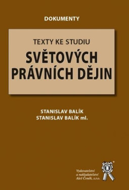 Vydavatelství Aleš Čeněk, s.r.o. Texty ke studiu světových právních dějin - Stanislav Balík, Stanislav Balík ml.