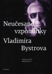 Neučesané vzpomínky Vladimíra Bystrova Michal Bystrov