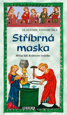 Stříbrná maska - Hříšní lidé Království českého - Vlastimil Vondruška