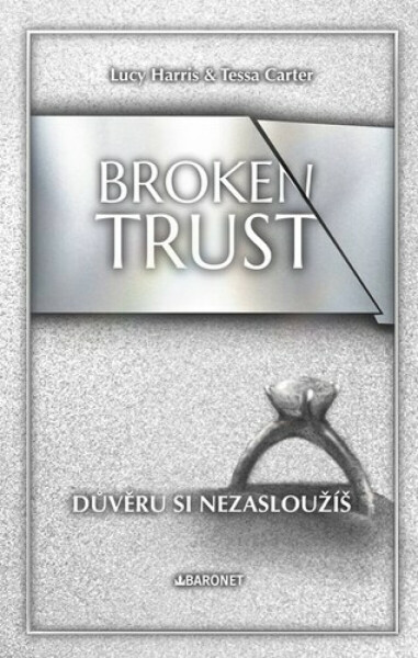 Broken Trust: Důvěru si nezasloužíš - Lucy Harris, Tessa Carter