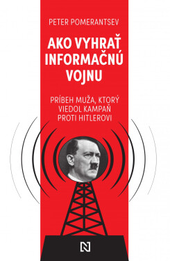 Ako vyhrať informačnú vojnu - Peter Pomerantsev