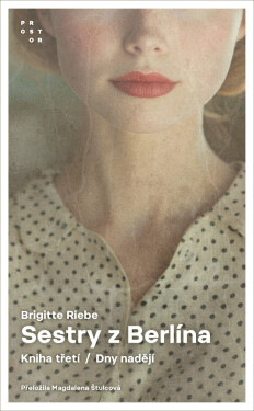 Sestry z Berlína 3 - Dny nadějí - Brigitte Riebe