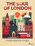 The Soul of London - Ford Madox Ford