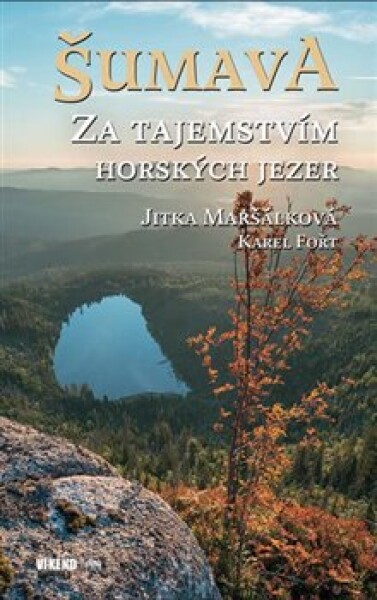 Šumava Za tajemstvím horských jezer Karel Fořt