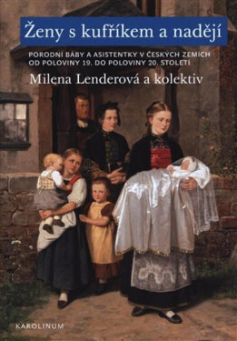 Ženy s kufříkem a nadějí - Milena Lenderová